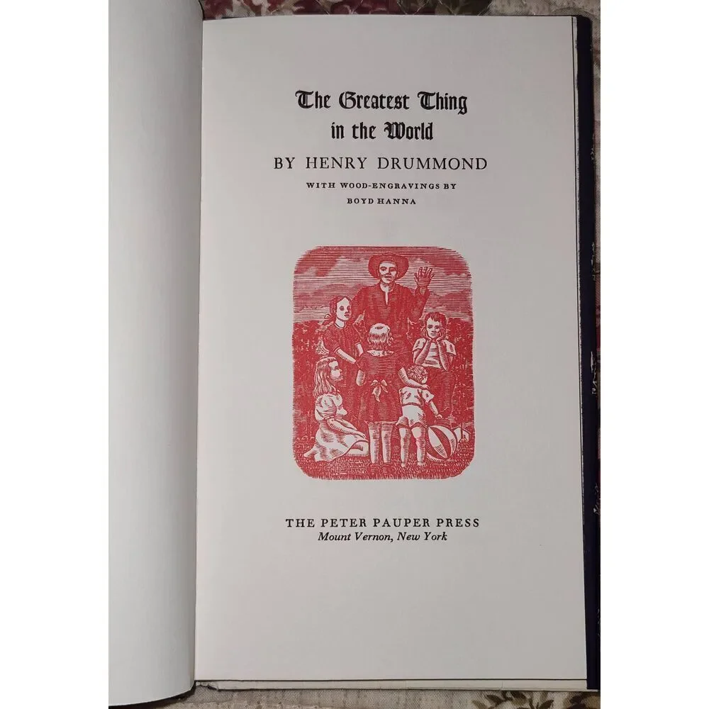 The Greatest Thing in the World by Henry Drummond w Wood Engravings by Boyd Hann